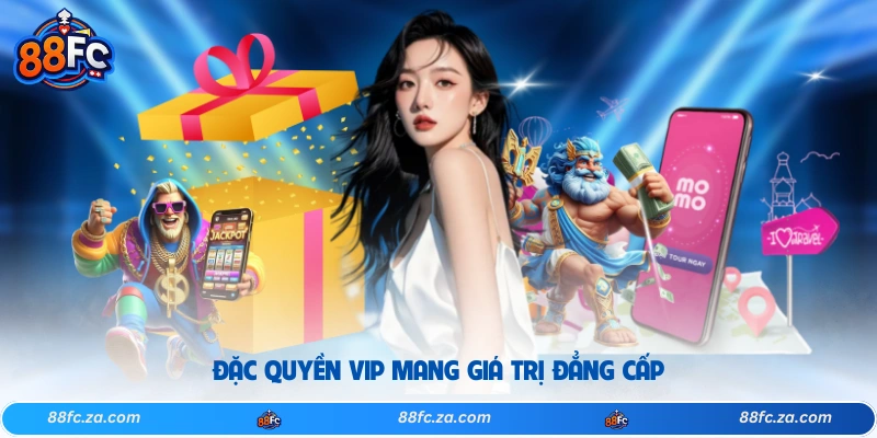 Đặc quyền VIP mang giá trị đẳng cấp