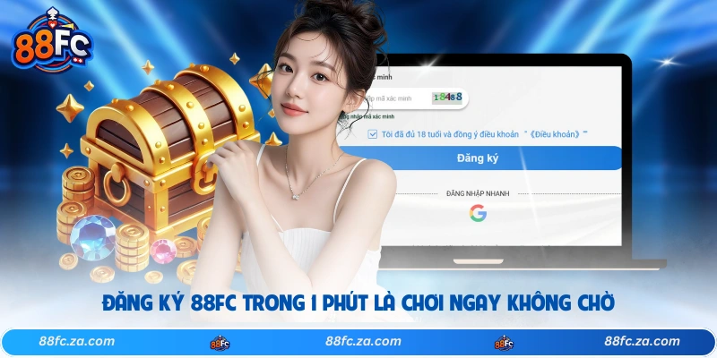 Đăng ký 88FC trong 1 phút là chơi ngay không chờ