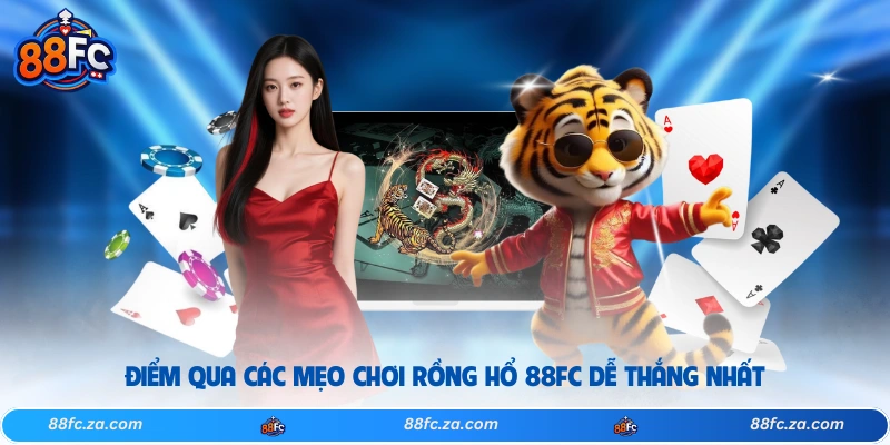 Điểm qua các mẹo chơi rồng hổ 88FC dễ thắng nhất