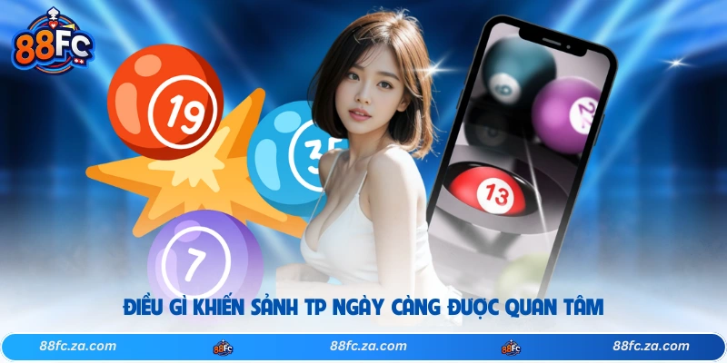 Điều gì khiến sảnh TP ngày càng được quan tâm