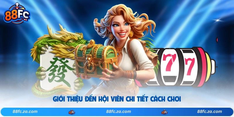 Giới thiệu đến hội viên chi tiết cách chơi
