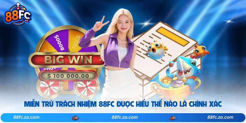 Miễn trừ trách nhiệm 88FC được hiểu thế nào là chính xác