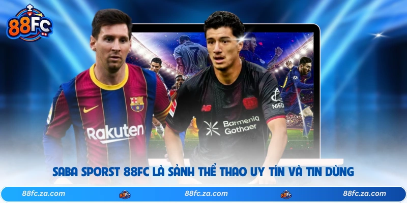 Saba Sporst 88FC là sảnh thể thao uy tín và tin dùng