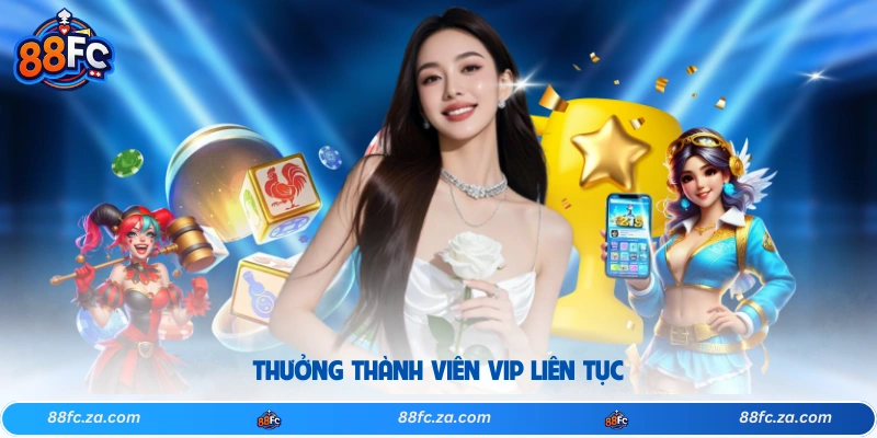Thưởng thành viên VIP liên tục